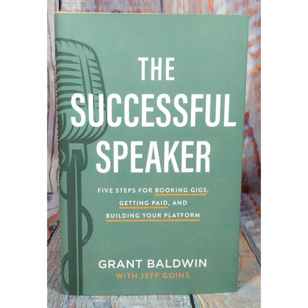 The‎ Successful Speaker: Five Steps for Booking Gigs, Getting Paid, and Building